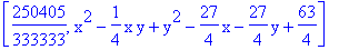 [250405/333333, x^2-1/4*x*y+y^2-27/4*x-27/4*y+63/4]